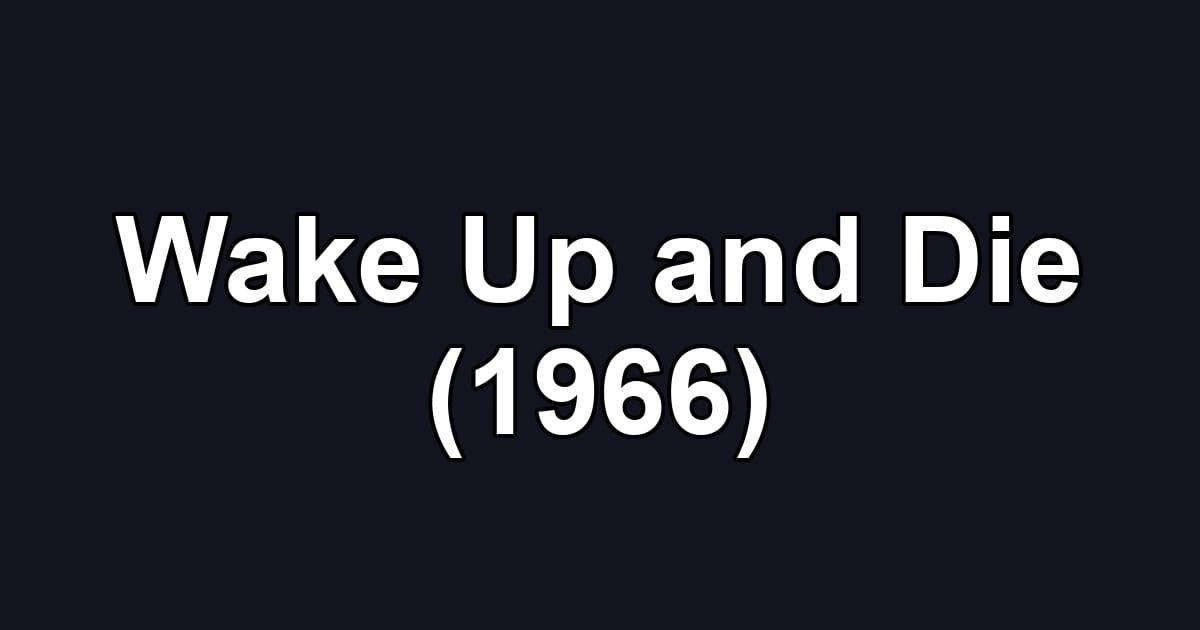 Wake Up and Die (1966)