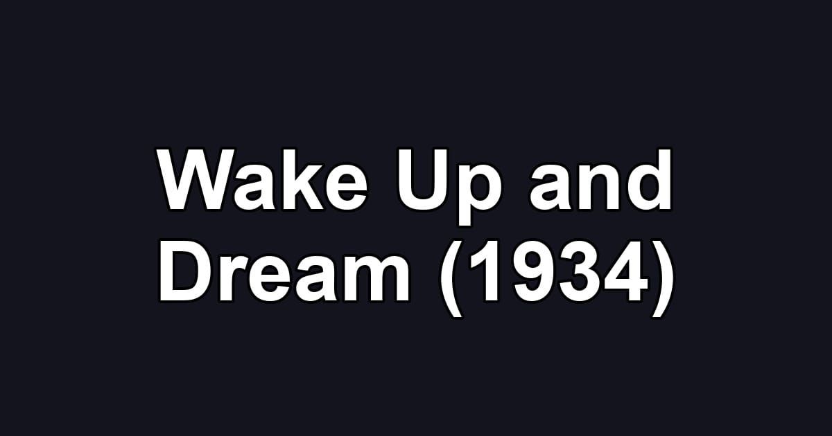 Wake Up and Dream (1934)