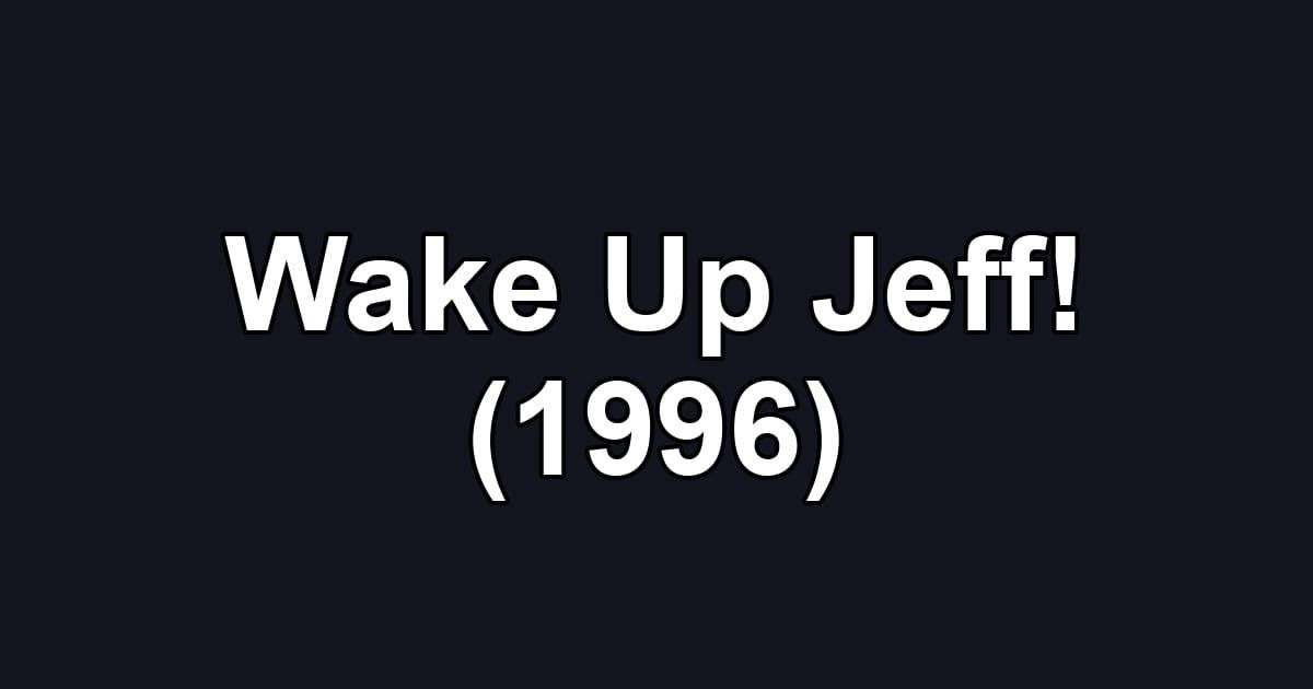Wake Up Jeff! (1996)