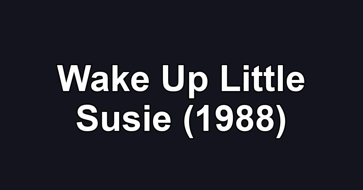 Wake Up Little Susie (1988)