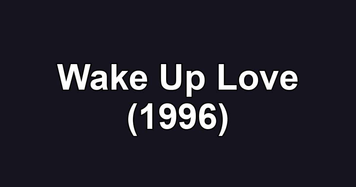 Wake Up Love (1996)
