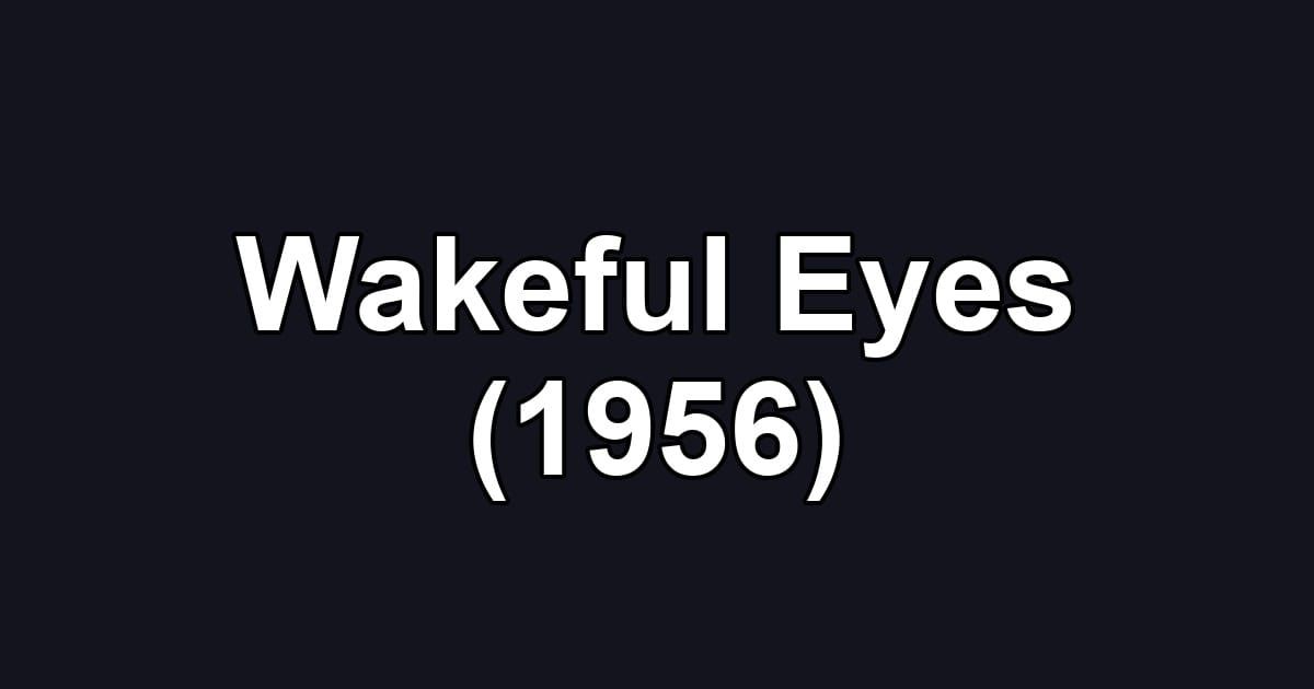 Wakeful Eyes (1956)