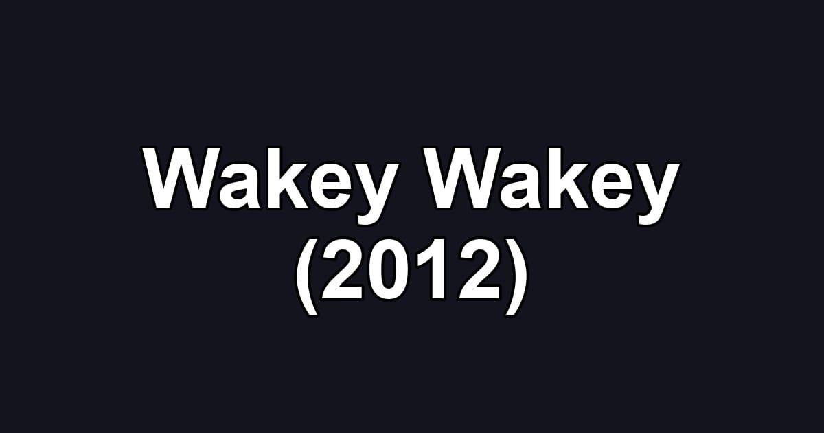 Wakey Wakey (2012)