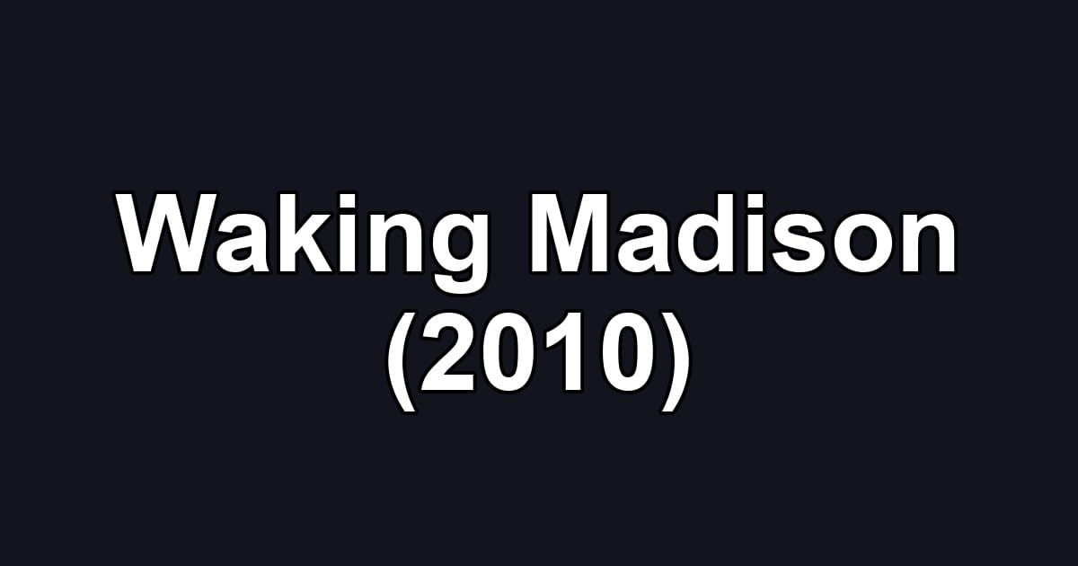 Waking Madison (2010)