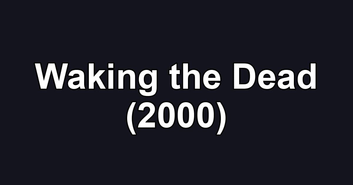 Waking the Dead (2000)