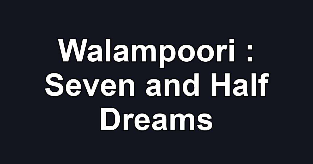 Walampoori : Seven and Half Dreams
