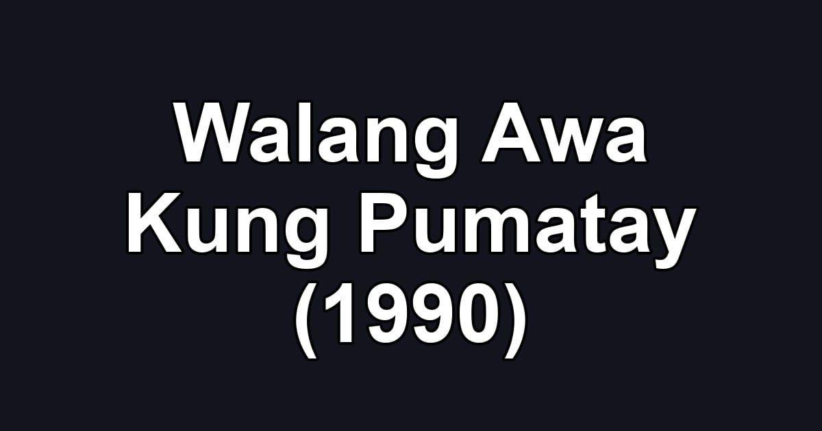 Walang Awa Kung Pumatay (1990)