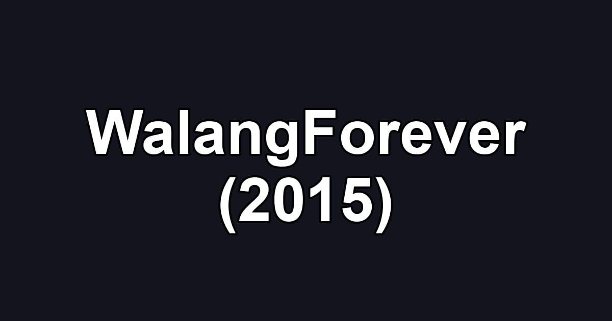 WalangForever (2015)
