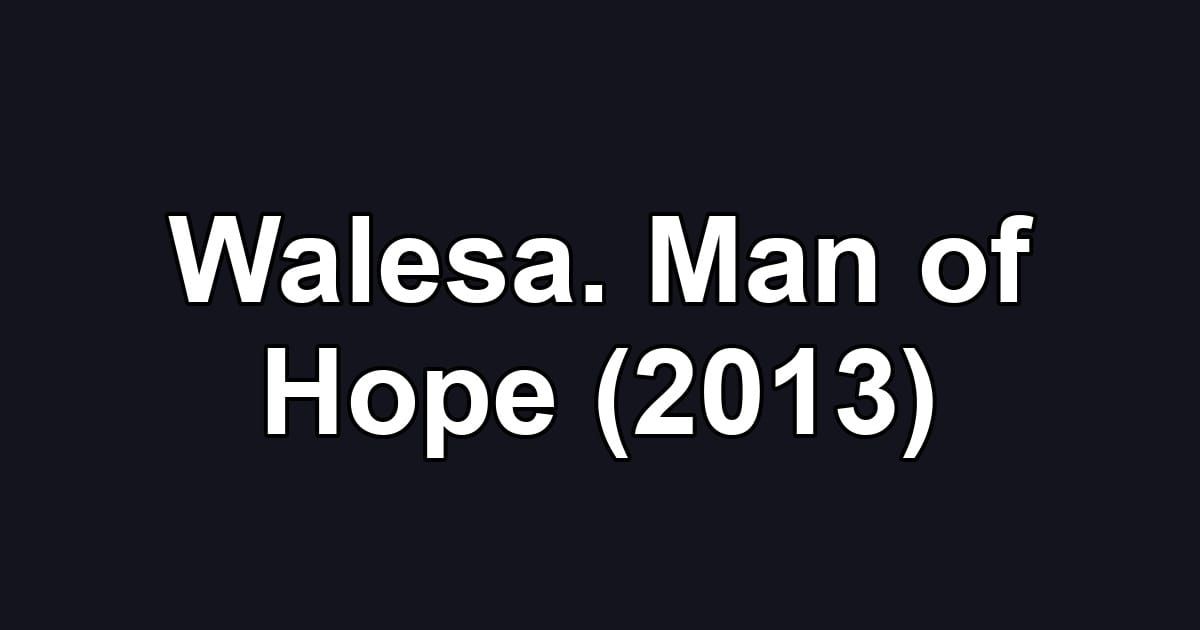 Walesa. Man of Hope (2013)