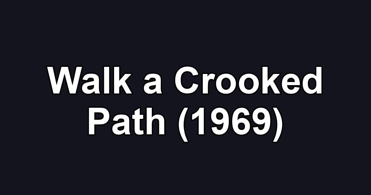 Walk a Crooked Path (1969)