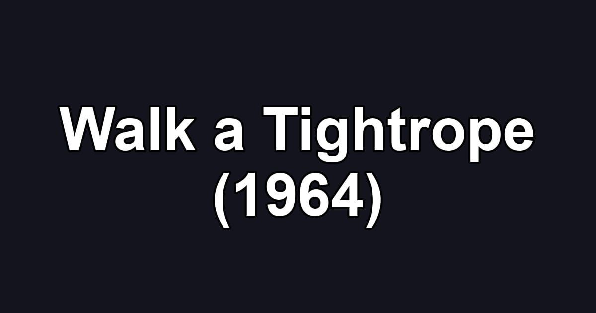 Walk a Tightrope (1964)