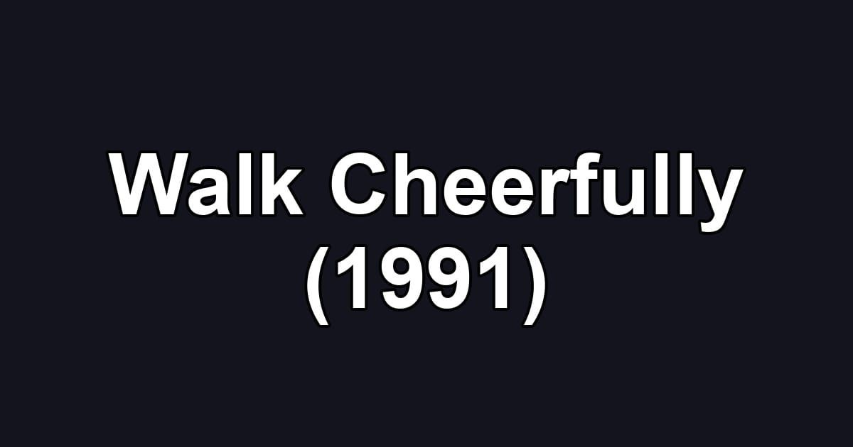Walk Cheerfully (1991)