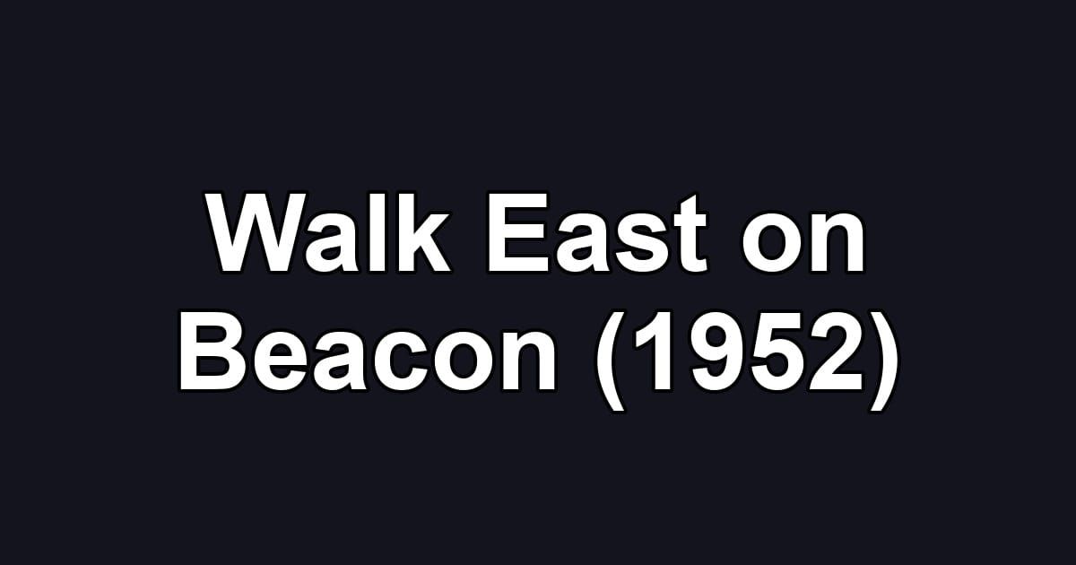 Walk East on Beacon (1952)