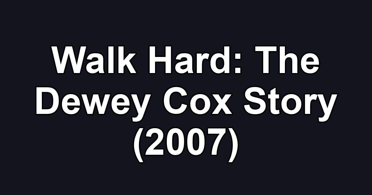 Walk Hard: The Dewey Cox Story (2007)