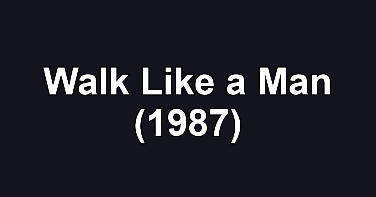 Walk Like a Man (1987)