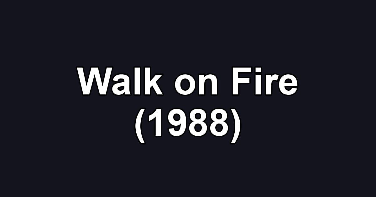 Walk on Fire (1988)