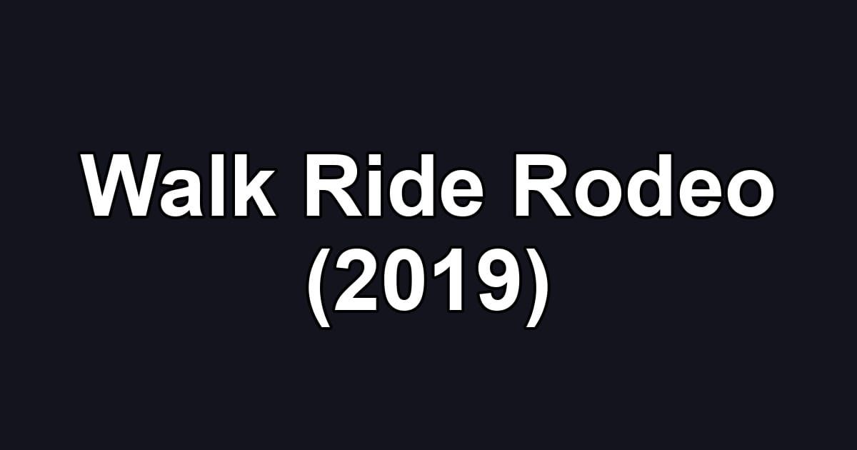 Walk Ride Rodeo (2019)
