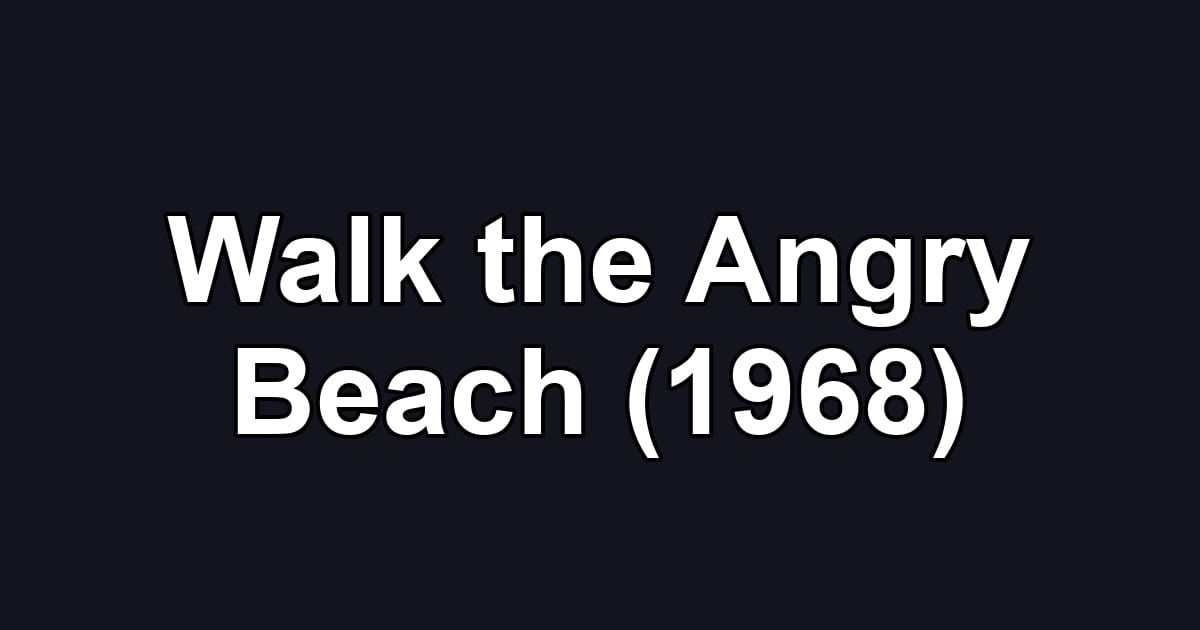 Walk the Angry Beach (1968)