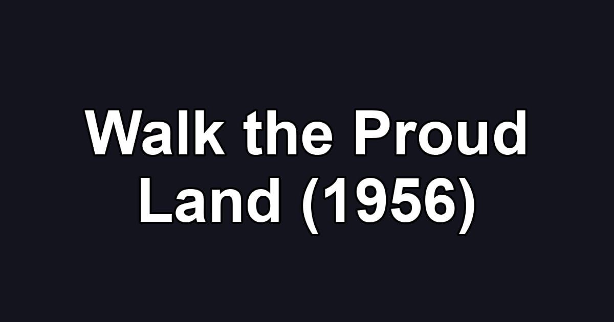 Walk the Proud Land (1956)