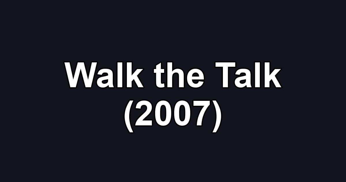 Walk the Talk (2007)