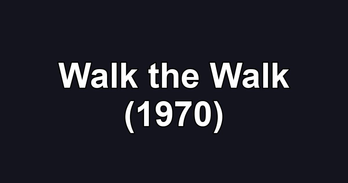 Walk the Walk (1970)