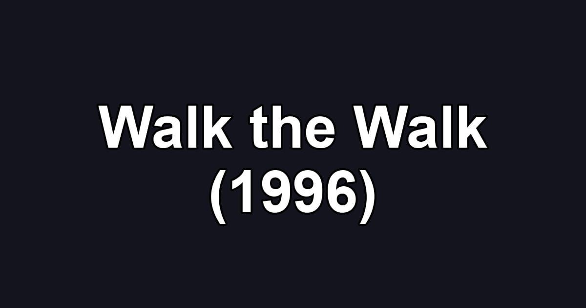 Walk the Walk (1996)