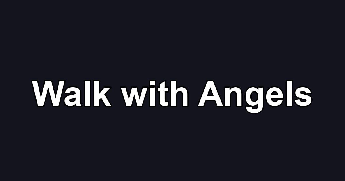 Walk with Angels