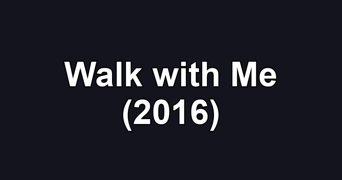 Walk with Me (2016)