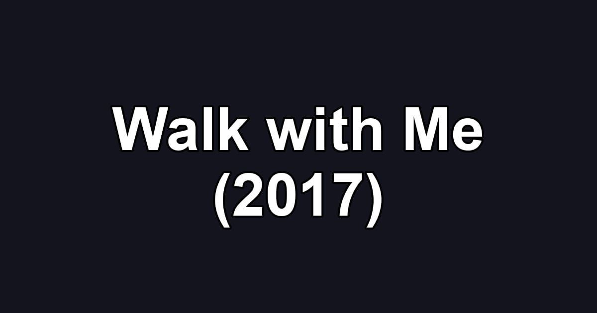 Walk with Me (2017)