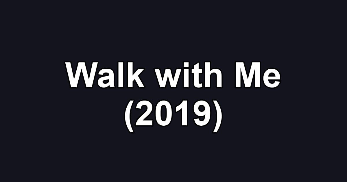Walk with Me (2019)