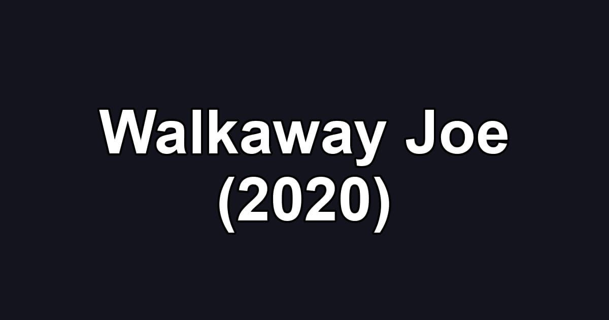 Walkaway Joe (2020)