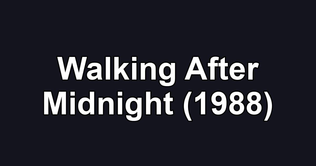 Walking After Midnight (1988)