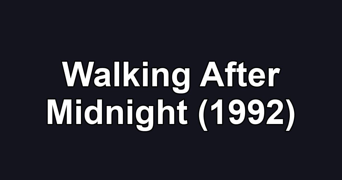 Walking After Midnight (1992)