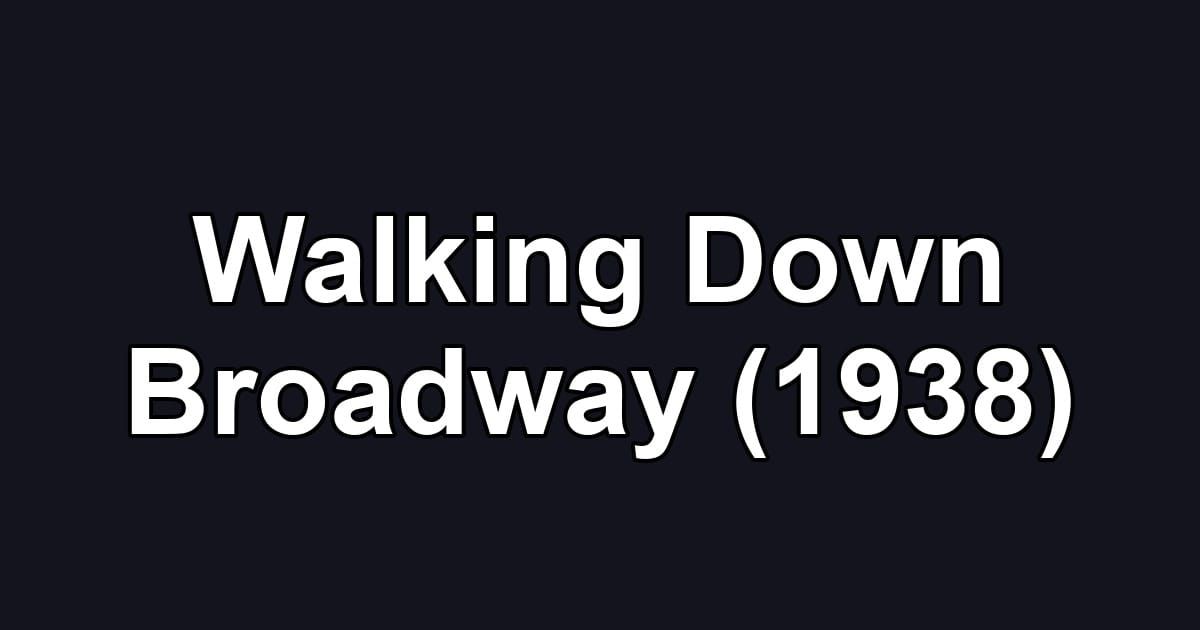 Walking Down Broadway (1938)