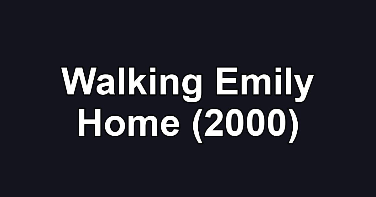 Walking Emily Home (2000)