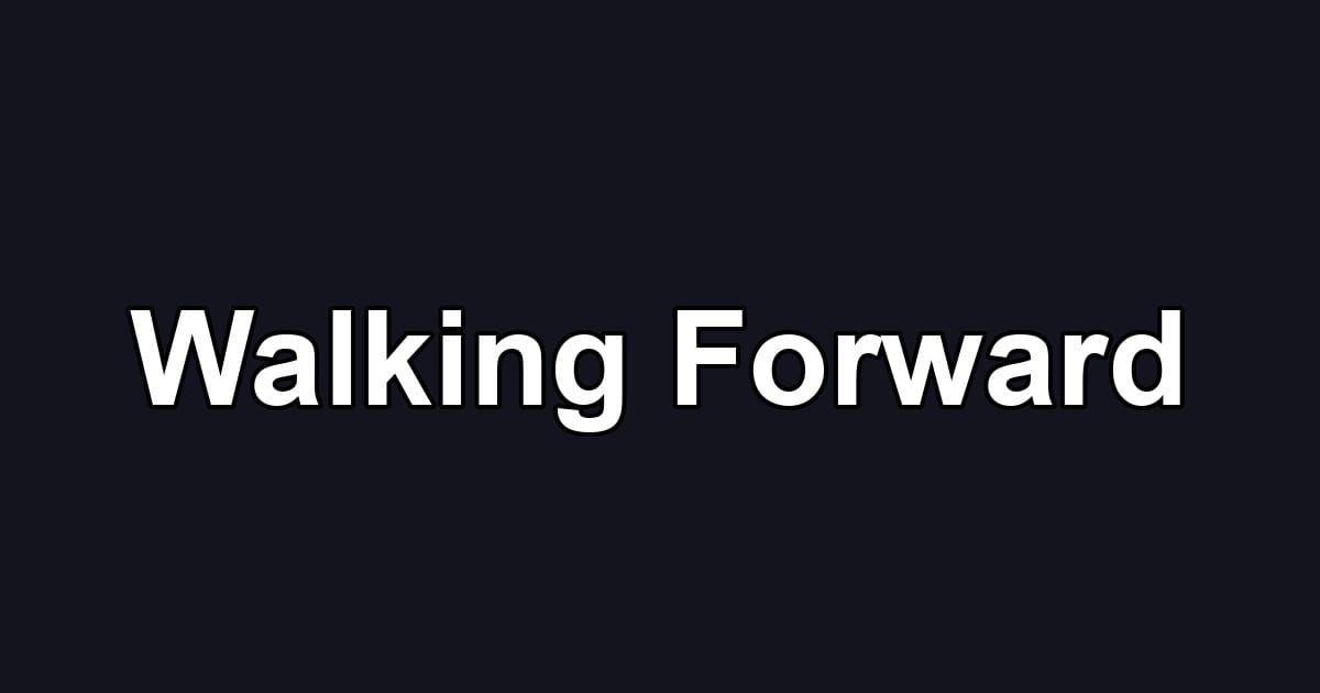 Walking Forward