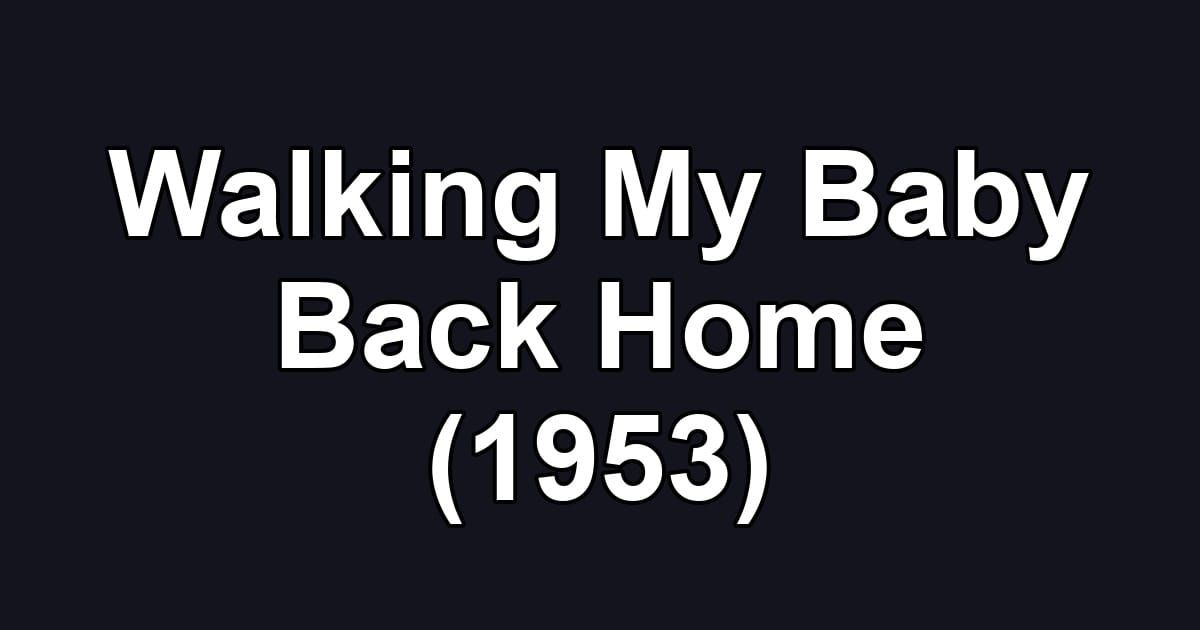 Walking My Baby Back Home (1953)