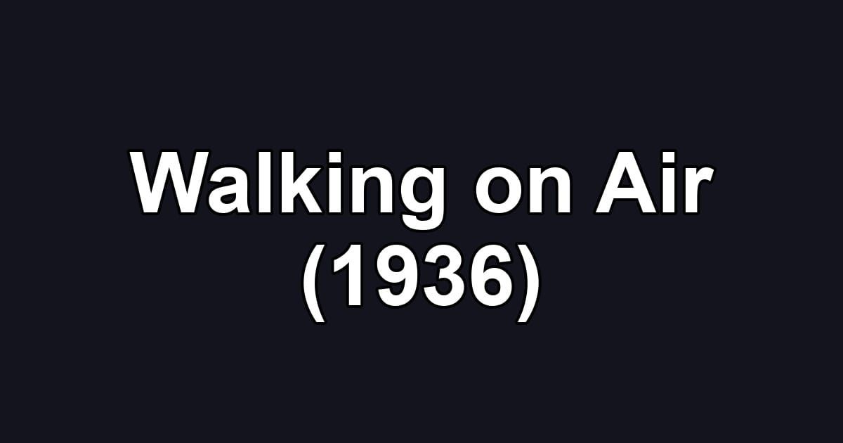 Walking on Air (1936)