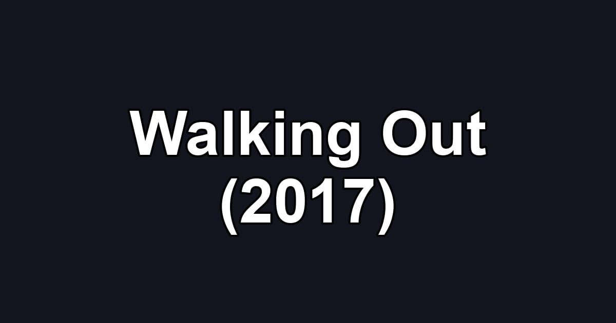 Walking Out (2017)