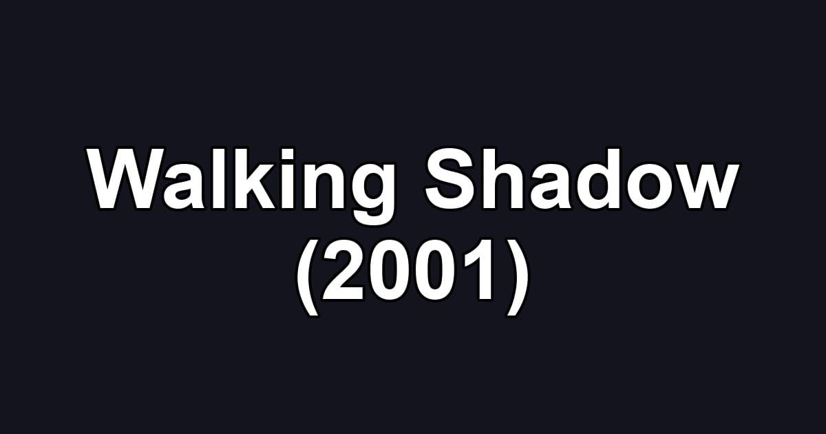 Walking Shadow (2001)