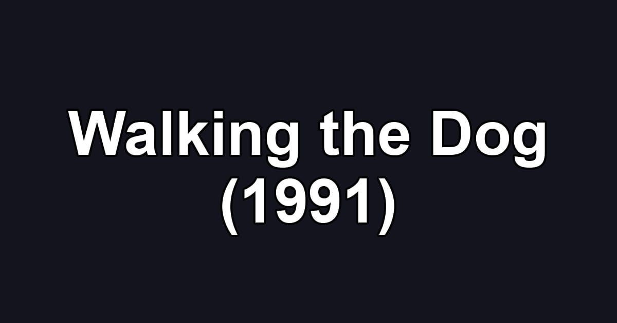 Walking the Dog (1991)