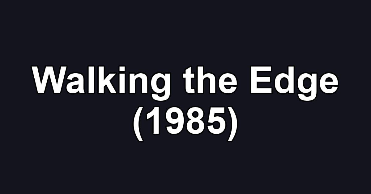 Walking the Edge (1985)