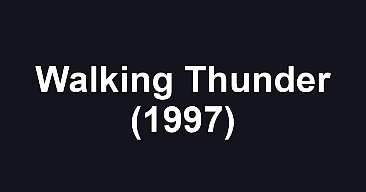 Walking Thunder (1997)