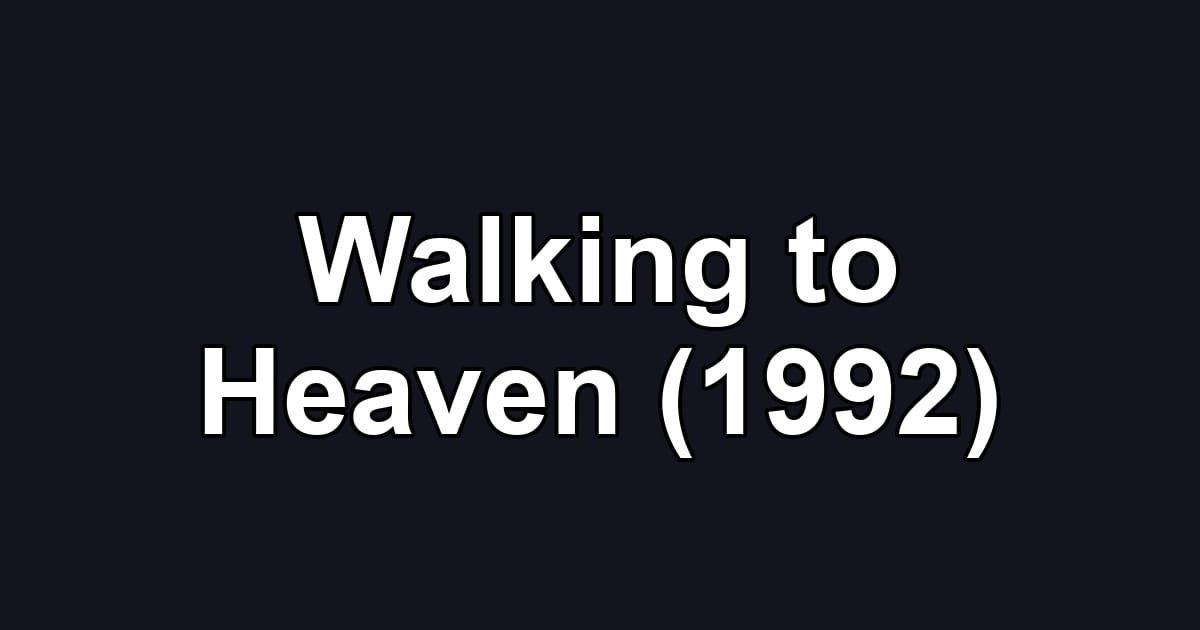 Walking to Heaven (1992)