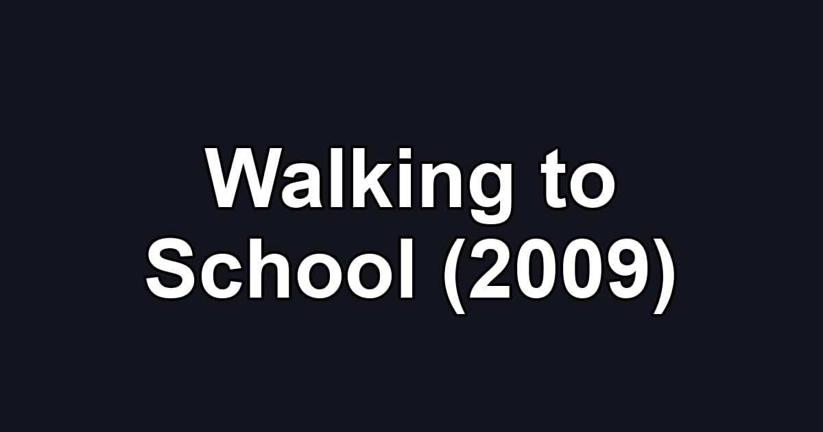 Walking to School (2009)