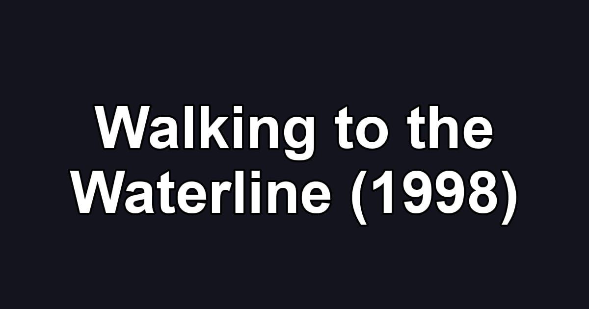Walking to the Waterline (1998)