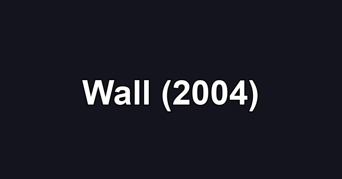 Wall (2004)