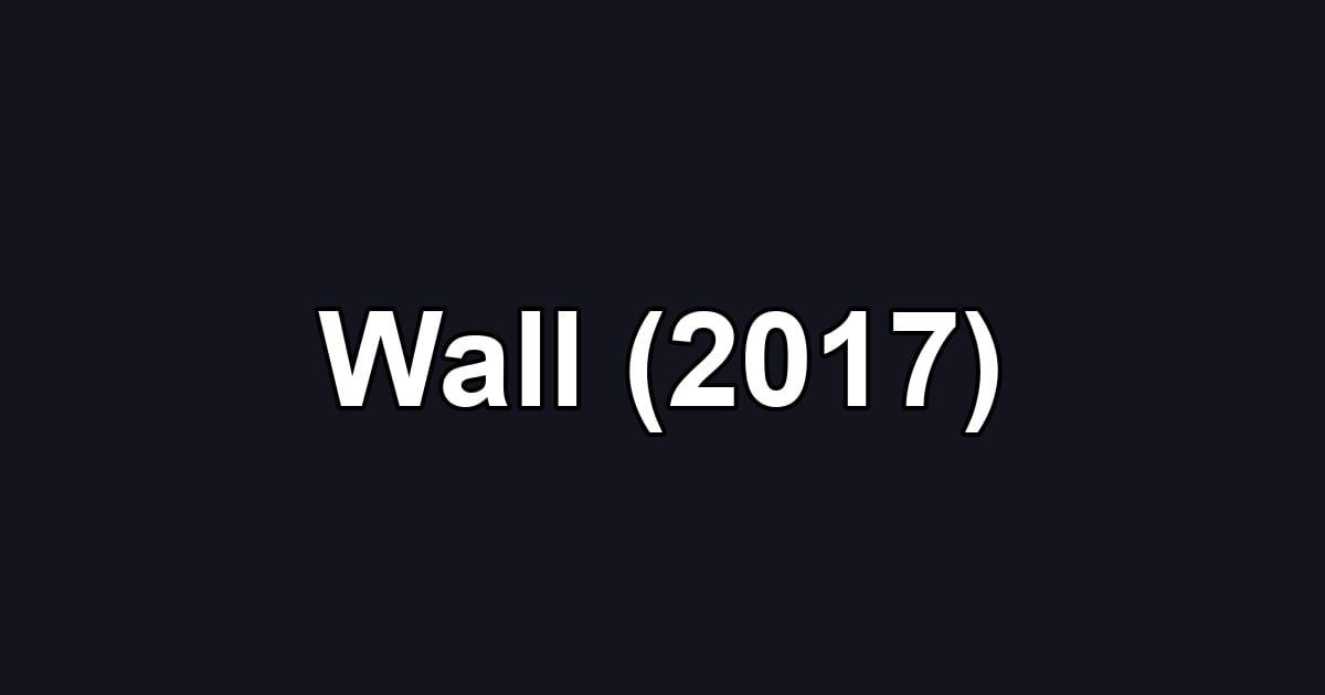 Wall (2017)