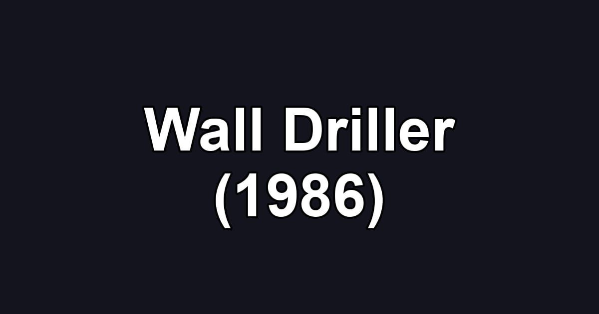 Wall Driller (1986)