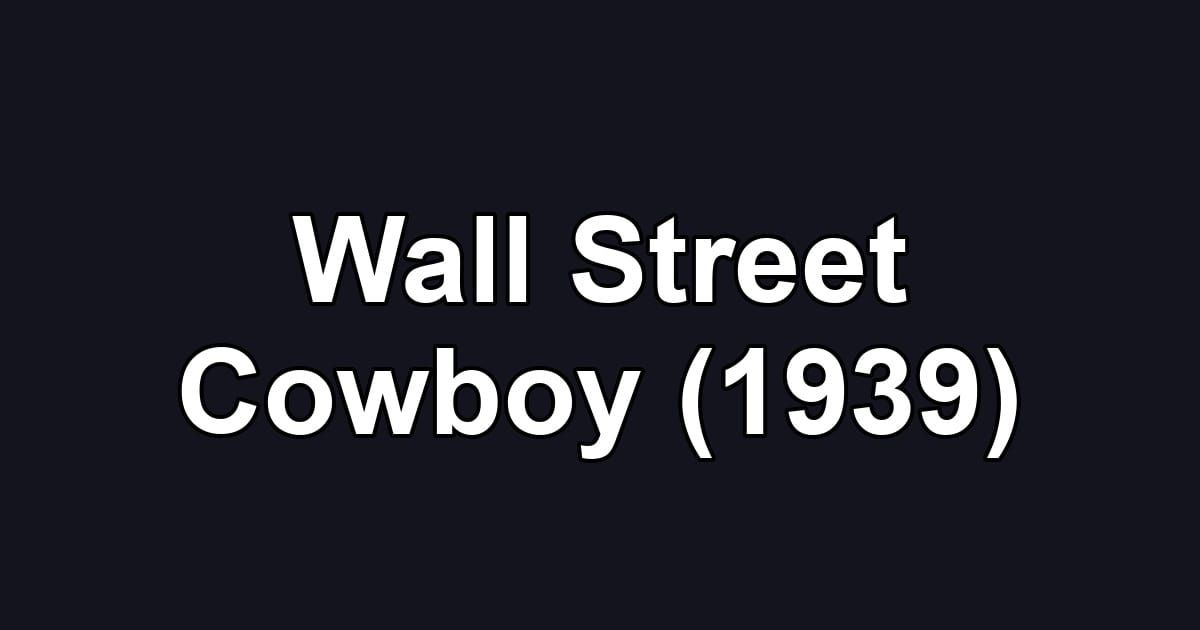 Wall Street Cowboy (1939)